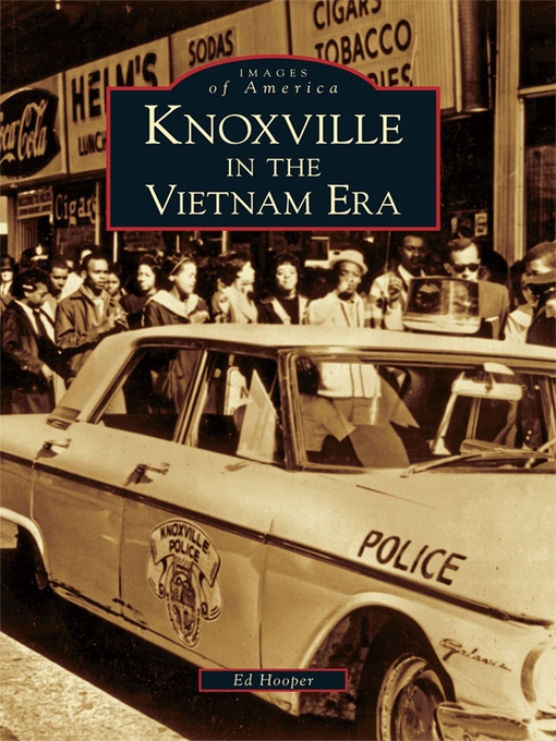 Title details for Knoxville in the Vietnam Era by William Edward Hooper - Wait list
